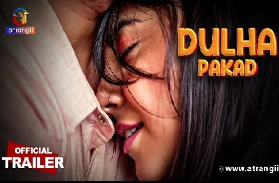 Dulha Pakad Ullu Web Series, Cast, WebSeries, Actors, Story, Release Date, Atrangii App